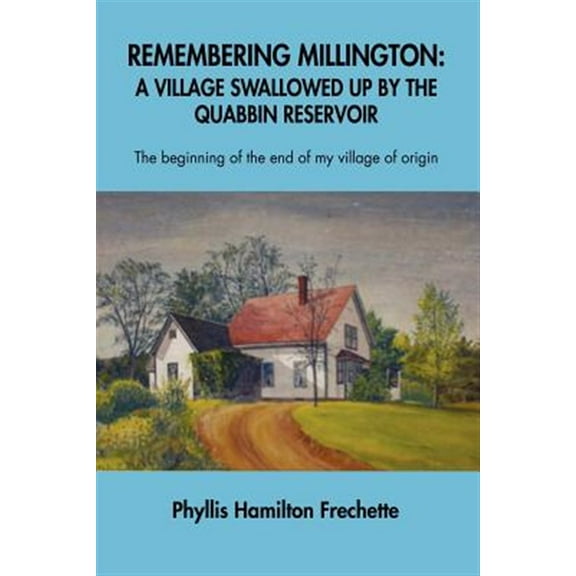 Remembering Millington: A Village Swallowed Up by the Quabbin Reservoir