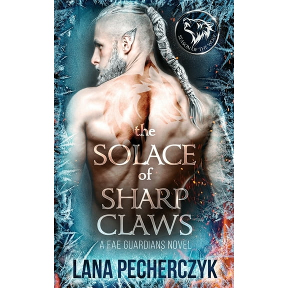 Fae Guardians The Solace of Sharp Claws: Season of the Wolf, Book 2, (Paperback)