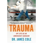 Trauma: My Life As An Emergency Surgeon