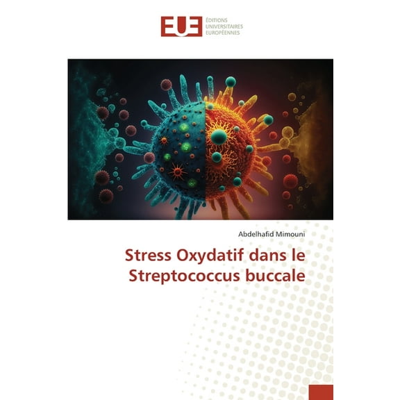 Stress Oxydatif dans le Streptococcus buccale, (Paperback)