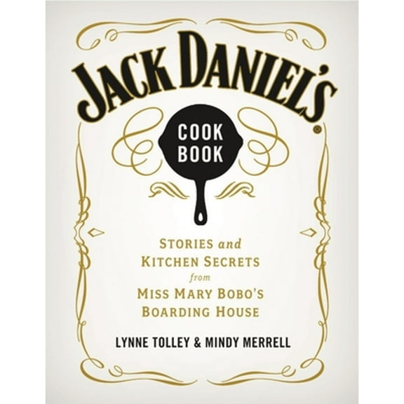 Pre-Owned Jack Daniel's Cookbook: Stories and Kitchen Secrets from Miss Mary Bobo's Boarding House (Hardcover) 1401604900 9781401604905