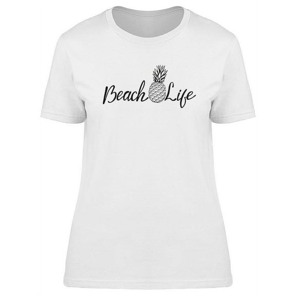 Beach Life Quote And Pineapple T-Shirt Women -Image by Shutterstock, Female x-Large