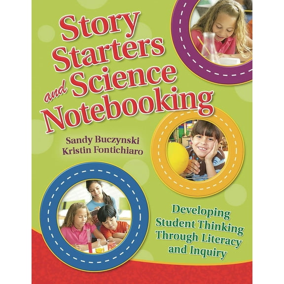 Story Starters and Science Notebooking: Developing Student Thinking Through Literacy and Inquiry, (Paperback)