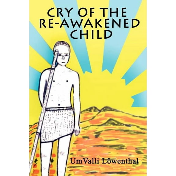 Cry Of The Re-awakened Child