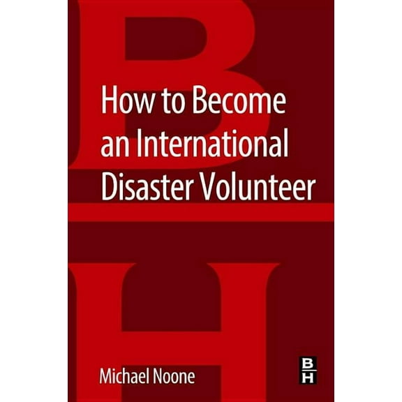 How to Become an International Disaster Volunteer, (Paperback)