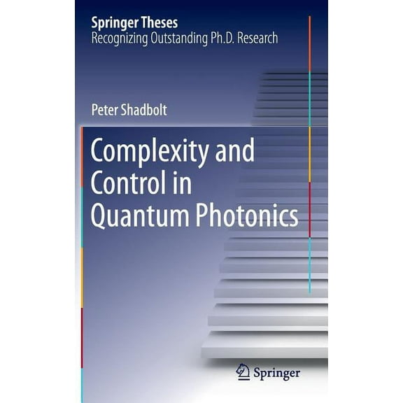 Springer Theses Complexity and Control in Quantum Photonics, (Hardcover)