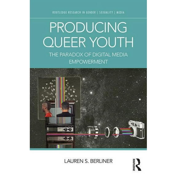Routledge Research in Gender, Sexuality, Producing Queer Youth: The Paradox of Digital Media Empowerment, (Hardcover)