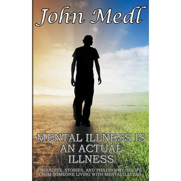 Workings of a Bipolar Mind Mental Illness is An Actual Illness: Thoughts, Stories, and Philosophy of Life From Someone Living With Mental Illness, Book 5, (Paperback)