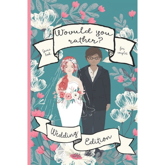 Would You Rather? Wedding Edition: A Fun Wedding Planning Game Book For Adults (Paperback)