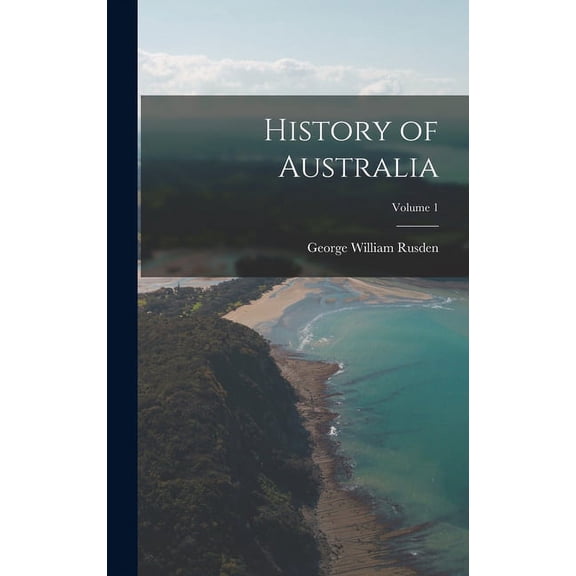 History of Australia; Volume 1 (Hardcover)