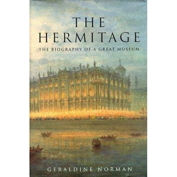 Pre-Owned The Hermitage: The Biography of a Great Museum (Hardcover) 0880641908 9780880641906