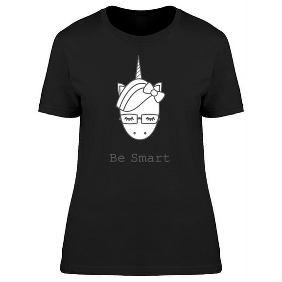 Cute Colorless Unicorn Be Smart T-Shirt Women -Image by Shutterstock, Female Small
