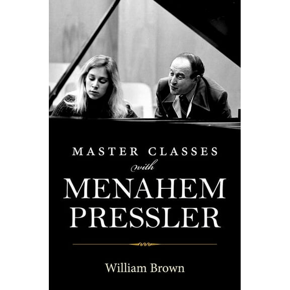 Master Classes with Menahem Pressler, (Hardcover)