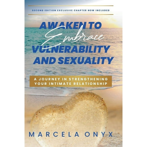 Awaken to Embrace Vulnerability and Sexuality: Your Journey in Strengthening Your Intimate Relationship, (Paperback)