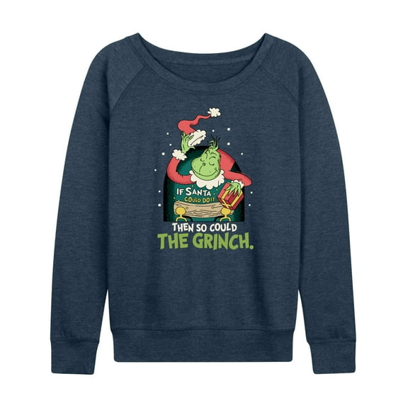 Dr. Seuss The Grinch - Christmas - If Santa Could, Grinch Can Too - Women's Lightweight French Terry Long Sleeve Shirt
