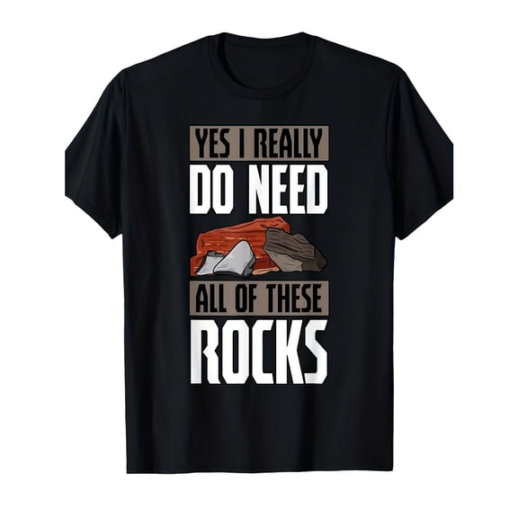 Men's Funny Geology Rock Collector T-Shirt - "Yes I Really Do Need All These Rocks" Graphic T-Shirt, Comfortable Breathable Soft Tee, Men's 100% Cotton T-Shirt 180gsm
