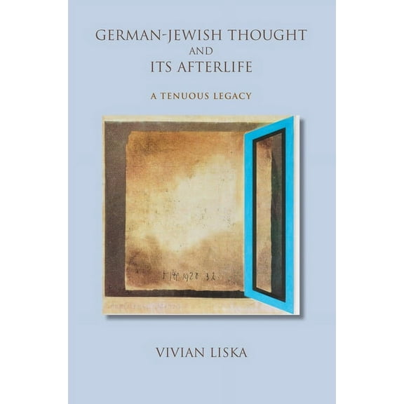 Jewish Literature and Culture German-Jewish Thought and Its Afterlife: A Tenuous Legacy, (Paperback)
