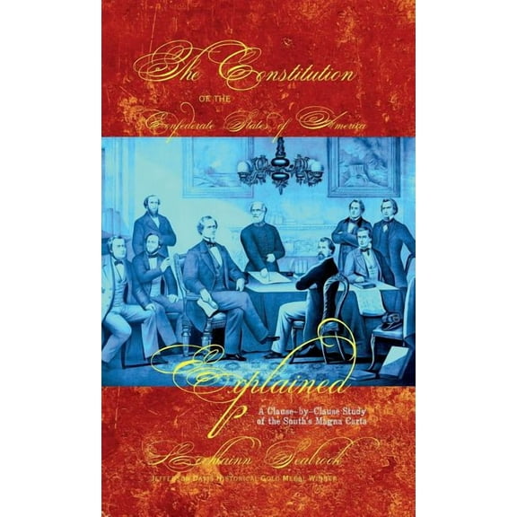 The Constitution of the Confederate States of America Explained (Hardcover)