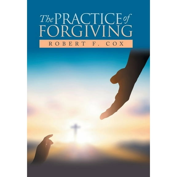 The Practice of Forgiving (Hardcover)