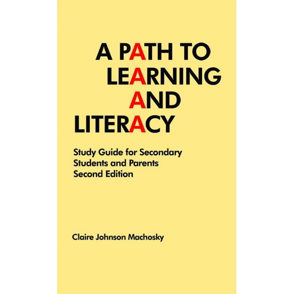 A Path to Learning and Literacy: Study Guide for Secondary Students and Parents (Second Edition)