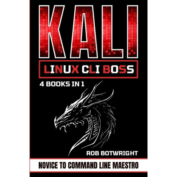 Kali Linux CLI Boss: Novice To Command Line Maestro, (Paperback)