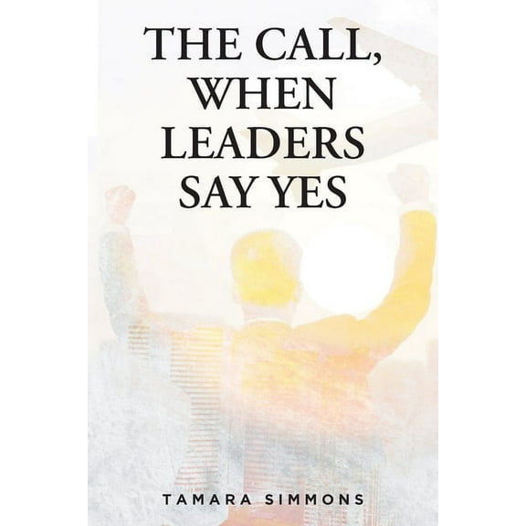 The Call, When Leaders Say Yes (Paperback)