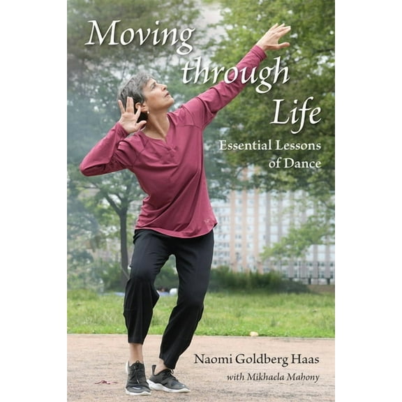Moving Through Life: Essential Lessons of Dance, (Paperback)