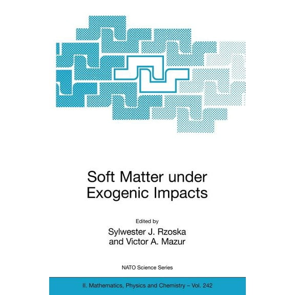 NATO Science Series II: Mathematics, Phy Soft Matter Under Exogenic Impacts, Book 242, (Paperback)