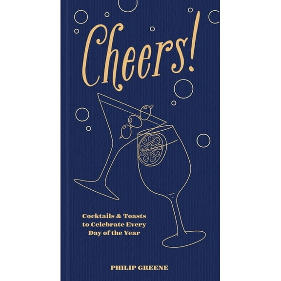 Cheers!: Cocktails & Toasts to Celebrate Every Day of the Year - A Cocktail Book, (Hardcover)