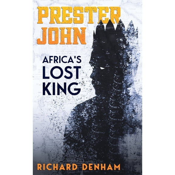 Prester John: Africa's Lost King, (Paperback)