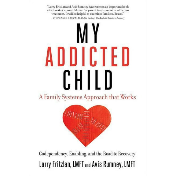My Addicted Child: Codependency, Enabling and the Road to Recovery