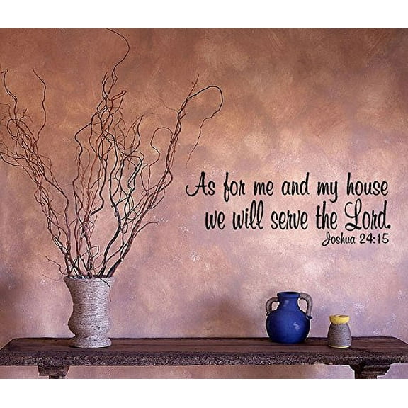 Decal ~ As for me and my house we will serve the Lord: Joshua 24:15 #2 ~ HOME DECOR, Wall Decal 8" x 22"