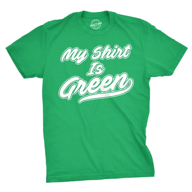 Crazy Dog T-Shirts - Mens My Shirt Is Green All Star Team Saint St ...
