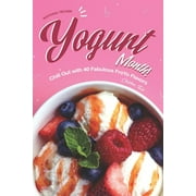 National Frozen Yogurt Month!: Chill Out with 40 Fabulous FroYo Flavors