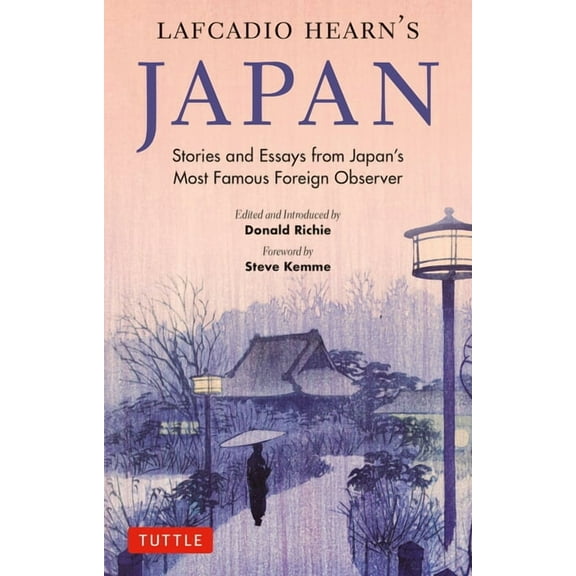 Lafcadio Hearn's Japan: Stories and Essays from Japan's Most Famous Foreign Observer, (Paperback)