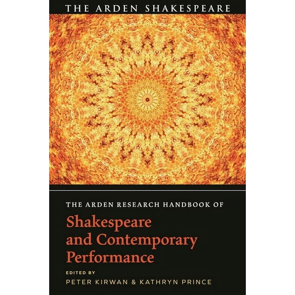 The Arden Shakespeare Handbooks: The Arden Research Handbook of Shakespeare and Contemporary Performance (Paperback)