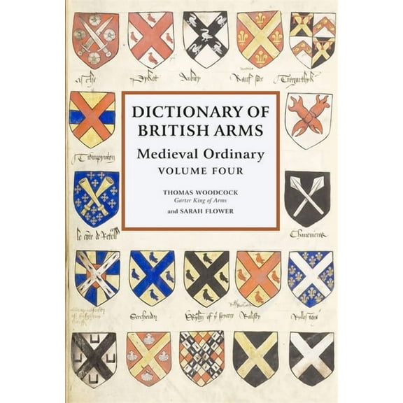 Dictionary of British Arms: Medieval Ordinary Volume IV, (Hardcover)