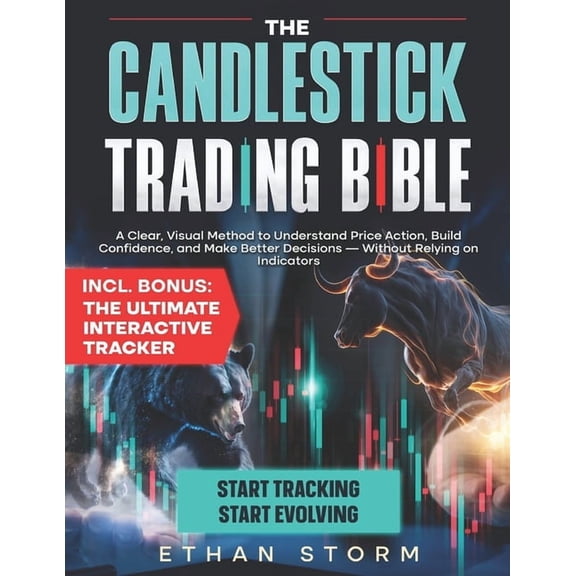 The Candlestick Trading Bible: Master Price Action for Profitable Trading Without Indicators, (Paperback)