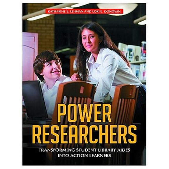 Pre-Owned Power Researchers: Transforming Student Library Aides Into Action Learners, (Paperback)