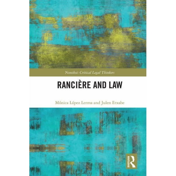 Nomikoi: Critical Legal Thinkers Ranciere and Law, (Hardcover)