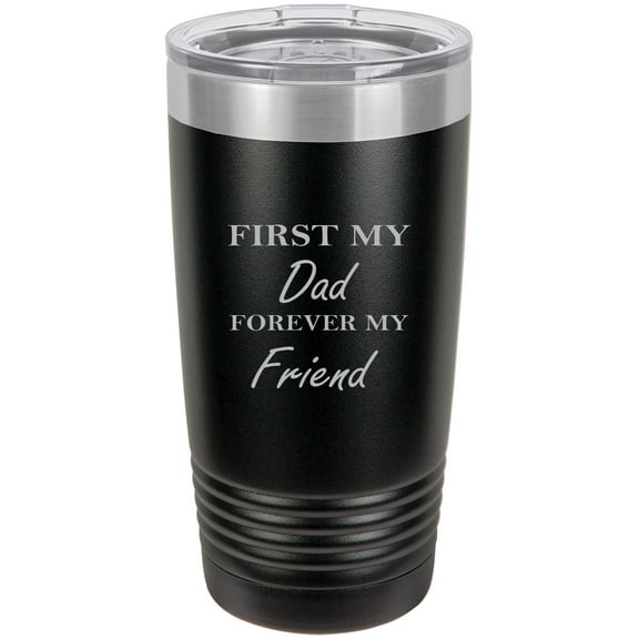 First My Dad Forever My Friend Stainless Steel Engraved Insulated Tumbler 20 Oz Travel Coffee Mug, Black