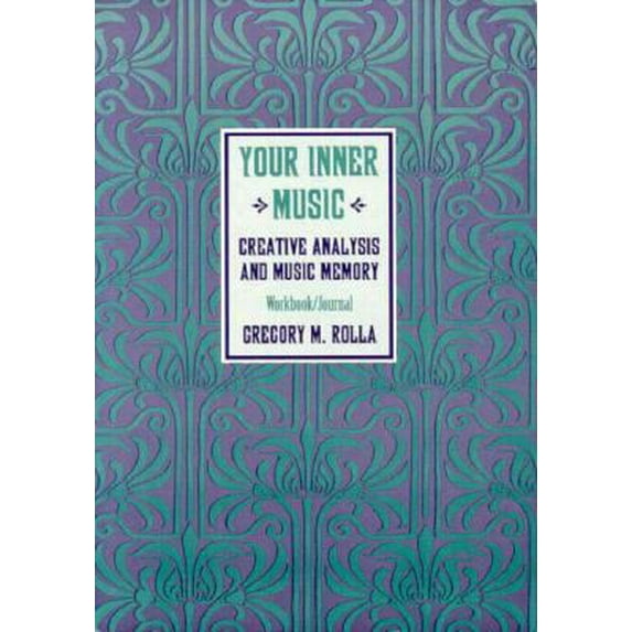 Pre-Owned Your Inner Music: Creative Analysis and Music Memory : Workbook/Journal (Paperback) 0933029748 9780933029743
