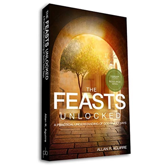 Pre-Owned The Feasts Unlocked - A Practical Understanding of God's Holy Days, 9780999130001, 0999130005, Paperback,