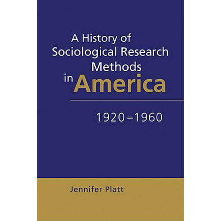 A History of Sociological Research Methods in America, 1920 (The Best Method Of Sociological Research To Use)