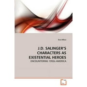 J.D. Salinger's Characters as Existential Heroes (Paperback)