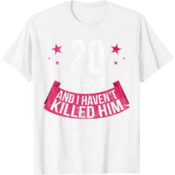 Exquisite and comfortable-Funny 20th Wedding Anniversary Wife Gift T-shirt 20 Years In T-Shirt