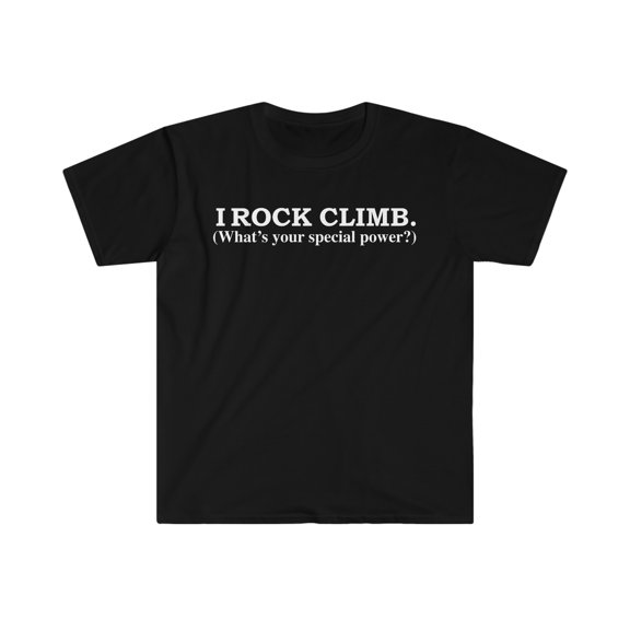I ROCK CLIMB What’s your special power rock climbing Unisex T-shirt S-3XL