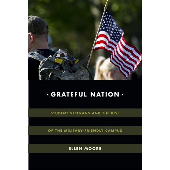 Global Insecurities Grateful Nation: Student Veterans and the Rise of the Military-Friendly Campus, (Hardcover)
