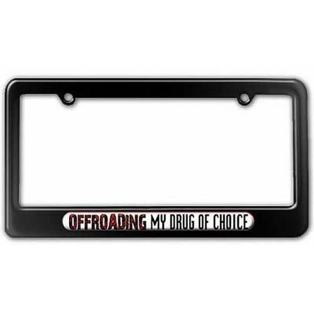 Off-Roading My Drug Of Choice License Plate Tag Frame, Black