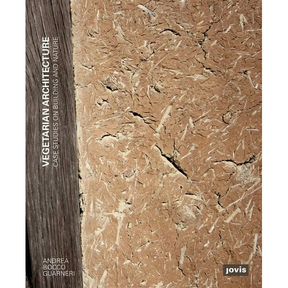 Vegetarian Architecture: Case Studies on Building and Nature, (Paperback)